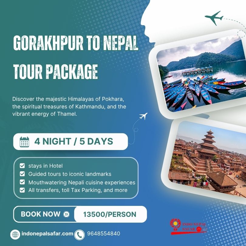 Nepal Tour Package from Gorakhpur – Explore the Land of Himalayas with Indo Nepal Safar